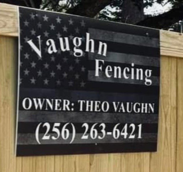 Vaughn Fencing yard sign with owner Theo Vaughn contact info in Muscle Shoals, AL Vaughn Fencing yard sign with owner Theo Vaughn contact info in Muscle Shoals, AL
